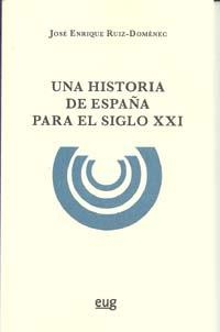 HISTORIA DE ESPAÑA PARA EL SIGLO XXI, UNA | 9788433852243 | RUIZ-DOMENEC, JOSE ENRIQUE