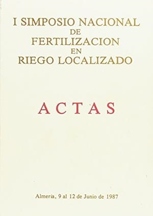 ACTAS I SIMPOSIO NACIONAL DE FERTILIZACION EN RIEGO LOCALIZADO | 9788433806741