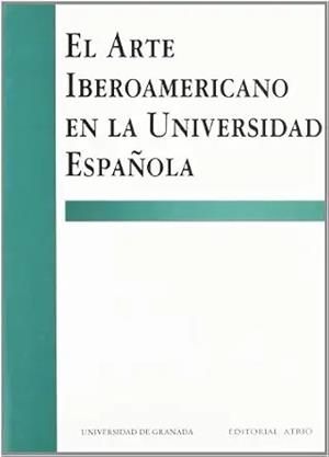 ARTE IBEROAMERICANO EN LA UNIVERSIDAD ESPAÑOL | 9788433831118