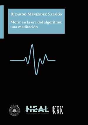 MORIR EN LA ERA DEL ALGORITMO : UNA MEDITACIÓN | 9791387540258 | MENÉNDEZ SALMÓN, RICARDO