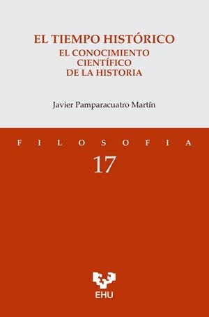 TIEMPO HISTÓRICO, EL. EL CONOCIMIENTO CIENTÍFICO DE LA HISTORIA | 9788413197418 | PAMPARACUATRO MARTÍN, JAVIER