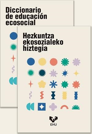 DICCIONARIO DE EDUCACIÓN ECOSOCIAL / HEZKUNTZA EKOSOZIALEKO HIZTEGIA | 9788413196879