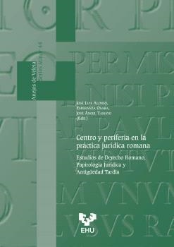 CENTRO Y PERIFERIA EN LA PRÁCTICA JURÍDICA ROMANA | 9788413197425