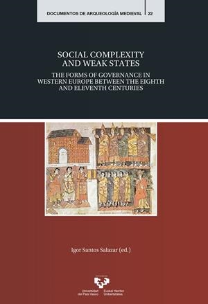 SOCIAL COMPLEXITY AND WEAK STATES. THE FORMS OF GOVERNANCE IN WESTERN EUROPE BETWEEN THE EIGHTH AND ELEVENTH CENTURIES | 9788490826690