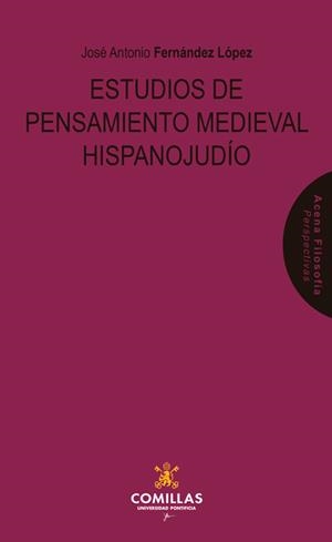 ESTUDIOS DE PENSAMIENTO MEDIEVAL HISPANOJUDÍO | 9788484689331 | FERNÁNDEZ LÓPEZ, JOSE ANTONIO