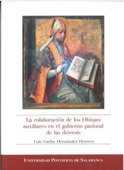 COLABORACIÓN DE LOS OBISPOS AUXILIARES EN EL GOBIERNO PASTORAL DE LAS DIÓCESIS, LA | 9788416305551 | HERNÁNDEZ HERRERO, LUIS CARLOS