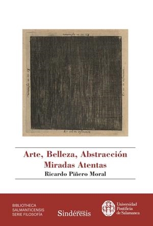 ARTE, BELLEZA, ABSTRACCIÓN. MIRADAS ATENTAS | 9788417601959 | PIÑERO MORAL, RICARDO