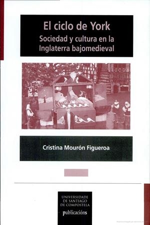 CICLO DE YORK SOCIEDAD Y CULTURA EN LA INGLATERRA BAJOMEDIEVAL, EL | 9788481219784 | MOURON FIGUEROA, CRISTINA