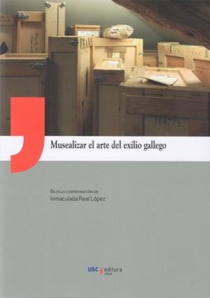 MUSEALIZAR EL ARTE DEL EXILIO GALLEGO | 9788410142732 | VARIOS AUTORES