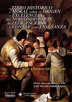 LIBRO HISTÓRICO Y MORAL SOBRE EL ORIGEN Y EXCELENCIAS DEL NOBÍLISIMO ARTE DE LEER, ESCRIBIR Y CONTAR | 9788490442425 | DE CEBALLOS DE JARAMILLO, BLAS ANTONIO