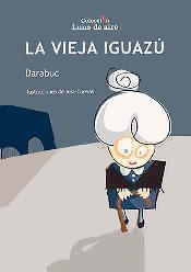 VIEJA IGUAZÚ, LA | 9788484275312 | DARABUC