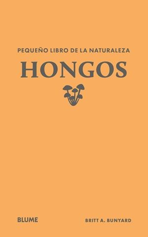 PEQUEÑO LIBRO DE LA NATURALEZA. HONGOS | 9791388023446 | BUNYARD, BRITT A.