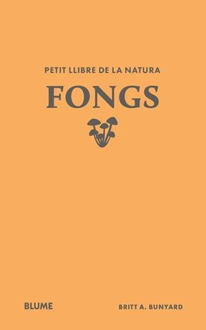 PETIT LLIBRE DE LA NATURA. FONGS | 9791388023484 | BUNYARD, BRITT A.