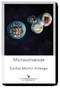 MICROUNIVERSOS | 9788418130328 | MARTÍN ARTEAGA, CARLOS
