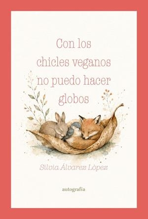 CON LOS CHICLES VEGANOS NO PUEDO HACER GLOBOS | 9791388470059 | ALVAREZ LOPEZ, SILVIA
