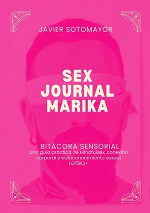 SEX JOURNAL MARIKA : BITACORA SENSORIAL | 9788409867585 | SOTOMAYOR CORTES, JAVIER