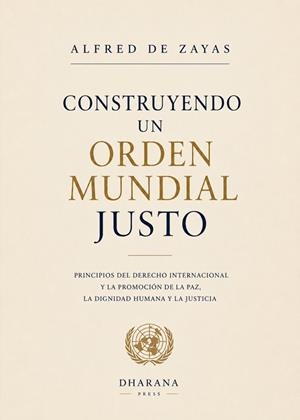 CONSTRUYENDO UN ORDEN MUNDIAL JUSTO | 9791399026320 | DE ZAYAS, ALFRED