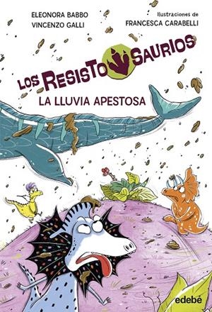 RESISTOSAURIO 02. LA LLUVIA APESTOSA | 9788468379241 | BABBO, ELEONORA / GALLI, VINCENZO