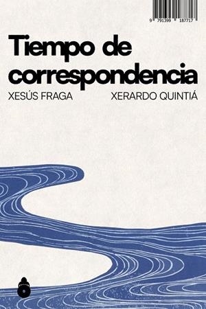 TIEMPO DE CORRESPONDENCIA | 9791399187717 | FRAGA, XESUS / QUINTIA, XERARDO