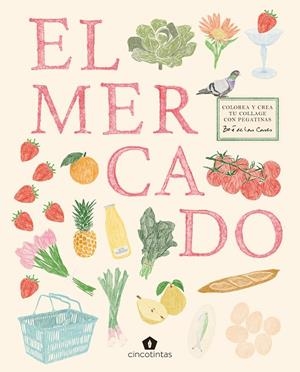 MERCADO, EL. COLOREA Y CREA TU COLLAGE CON PEGATINAS | 9791387934118 | DE LAS CASES, ZOE