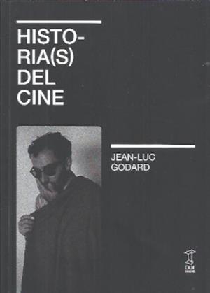 HISTORIA(S) DEL CINE | 9789878272566 | GODARD, JEAN-LUC