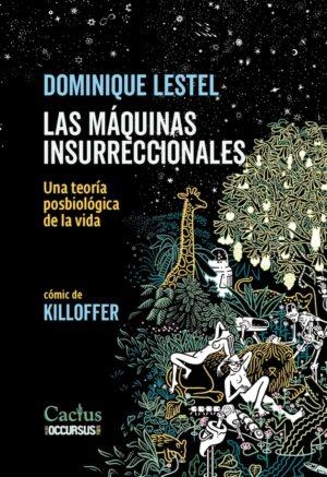 MAQUINAS INSURRECCIONALES. UNA TEORIA POSBIOLOGICA DE LA VIDA | 9786316714084 | LESTEL, DOMINIQUE