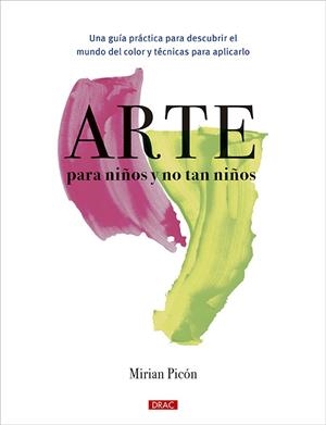 ARTE PARA NIÑOS Y NO TAN NIÑOS | 9788498748161 | PICÓN, MIRIAN