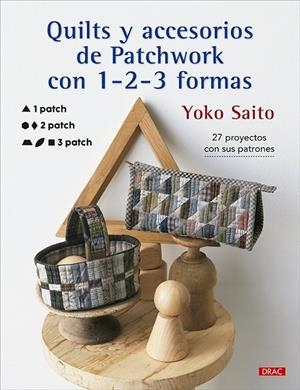 QUILTS Y ACCESORIOS DE PATCHWORK CON 1-2-3 FORMAS | 9788498748178 | SAITO, YOKO