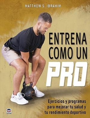 ENTRENA COMO UN PRO | 9788418655654 | IBRAHIM, MATTHEW S.