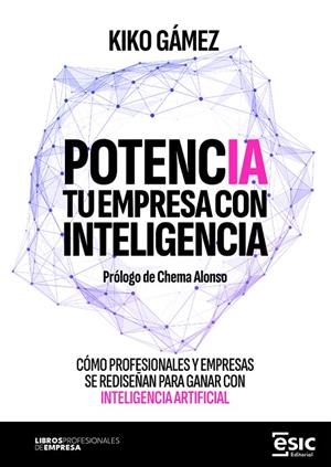 POTENCIA TU EMPRESA CON INTELIGENCIA | 9788411922708 | GAMEZ, KIKO