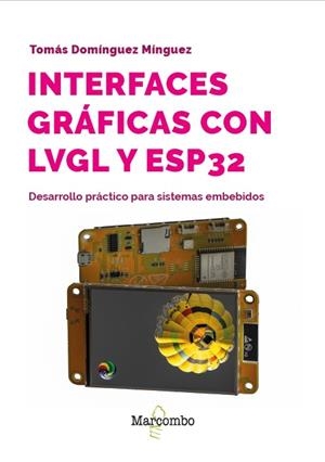 INTERFACES GRAFICAS CON LVGL Y ESP32 | 9788426742575 | DOMINGUEZ MINGUEZ, TOMAS
