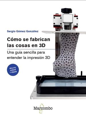 COMO SE FABRICAN LAS COSAS EN 3D | 9788426742551 | GOMEZ GONZALEZ, SERGIO