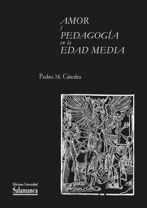 AMOR Y PEDAGOGÍA EN LA EDAD MEDIA | 9788413117577 | CATEDRA, PEDRO M.