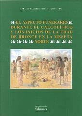 ASPECTO FUNERARIO DURANTE EL CALCOLITICO Y LOS INICIOS DE LA EDAD DE BRONCE EN LA MESETA NORTE | 9788474818000 | FABIAN GARCIA, J. FRANCISCO