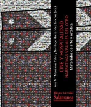 CINE Y HOSPITALIDAD: NARRATIVAS VISUALES DEL OTRO. MATERIALES DE ARTE Y ESTÉTICA | 9788413114156 | MANZANAS CALVO, ANA Mª