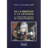 DE LA EBRIEDAD A LA LEYENDA LA TRAYECTORIA POETICA DE CLAUDIO RODRIGUEZ | 9788478001095 | GARCIA JAMBRINA, LUIS