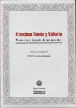 FRANCISCO TOMÁS Y VALIENTE : MEMORIA Y LEGADO DE UN MAESTRO | 9788490126660 | ALONSO ROMERO, Mª PAZ