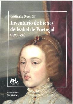 INVENTARIO DE BIENES DE ISABEL DE PORTUGAL (1503-1539) | 9788413118383 | LA ORDEN GIL, CRISTINA