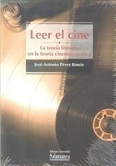 LEER EL CINE LA TEORIA LITERARIA EN LA TEORIA | 9788474813296 | PEREZ BOWIE, JOSE ANTONIO