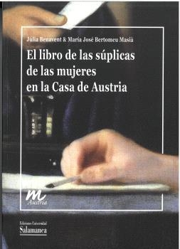 LIBRO DE LAS SÚPLICAS DE LAS MUJERES EN LA CASA DE AUSTRIA, EL | 9788413118390 | BENAVENT, JÚLIA