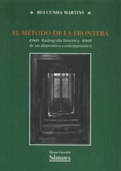 MÉTODO DE LA FRONTERA, EL. RADIOGRAFÍA HISTÓRICA DE UN DISPOSITIVO CONTEMPORÁNEO | 9788478003501 | CUNHA MARTINS, RUI