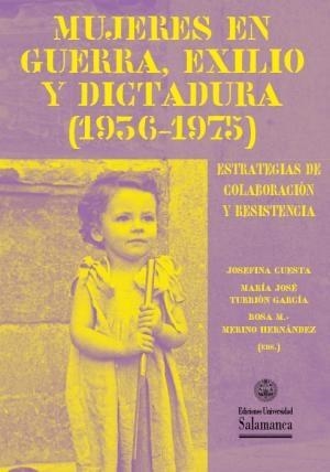 MUJERES EN GUERRA, EXILIO Y DICTADURA (1936-1975) | 9788413117997