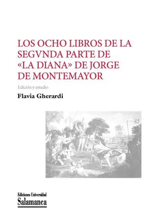 OCHO LIBROS DE LA SEGUNDA PARTE DE "LA DIANA" DE JORGE DE MONTEMAYOR, LOS | 9788490128848 | CARABIAS TORRES, ANA MARIA