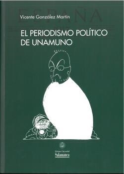 PERIODISMO POLÍTICO DE UNAMUNO, EL | 9788413115542 | GONZÁLEZ MARTÍN, VICENTE