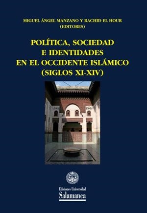 POLÍTICA, SOCIEDAD E IDENTIDADES EN EL OCCIDENTE ISLÁMICO | 9788490126929 | MANZANO, MIGUEL ÁNGEL