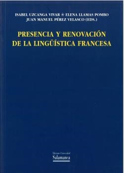 PRESENCIA Y RENOVACIÓN DE LA LINGÜÍSTICA FRANCESA | 9788478009633