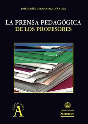 PRENSA PEDAGÓGICA DE LOS PROFESORES, LA | 9788490129821 | HERNÁNDES DÍAZ, JOSE MARÍA