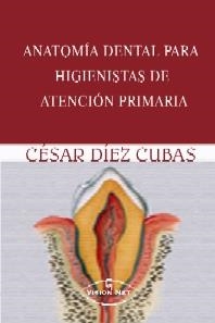 ANATOMIA DENTAL PARA HIGIENISTAS DE ATENCIÓN PRIMARIA | 9788498211979 | DIEZ CUBAS, CESAR