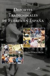 DEPORTES TRADICIONALES DE FUERZA EN ESPAÑA | 9788498863376 | DONCEL RECAS, LUCIO