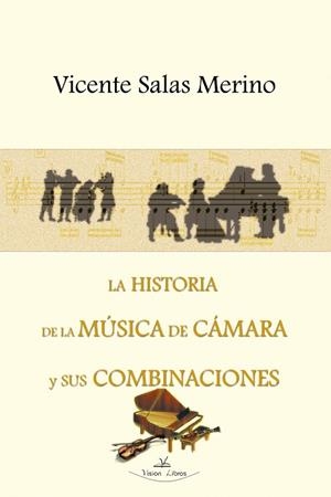 HISTORIA DE LA MUSICA DE CAMARA Y SUS COMBINACIONES | 9788498210132 | SALAS MERINO, VICENTE
